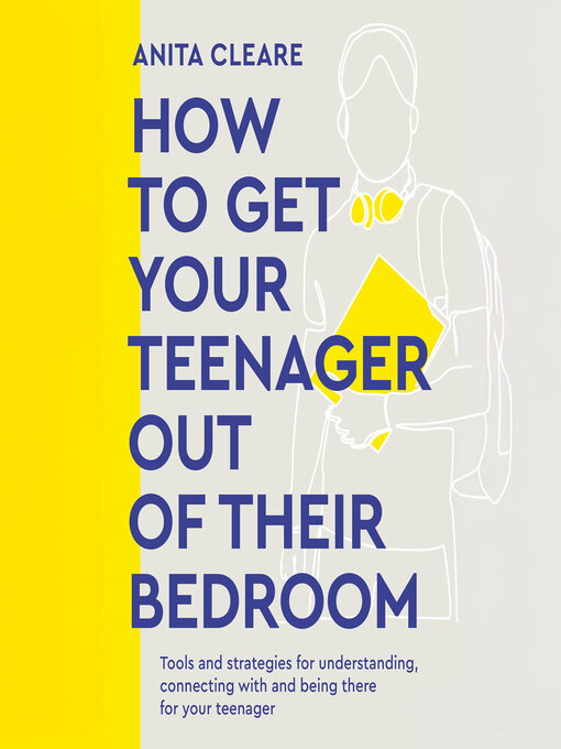 Title details for How to Get Your Teenager Out of Their Bedroom by Anita Cleare - Available